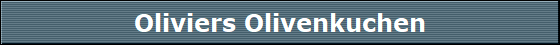 Oliviers Olivenkuchen